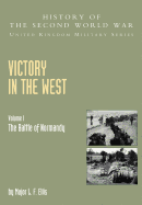 Victory in the West: The Battle of Normandy, Official Campaign History v. I