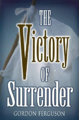 Victory of Surrender - Ferguson, Gordon