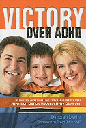 Victory Over ADHD: A Holistic Approach for Helping Children with Attention Deficit Hyperactivity Disorder