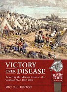 Victory Over Disease: Resolving the Medical Crisis in the Crimean War, 1854-1856