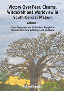 Victory Over Fear: Charms, Witchcraft and Worldview in South-Central Malawi. Vol. 2