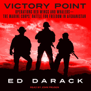 Victory Point: Operations Red Wings and Whalers -- The Marine Corps' Battle for Freedom in Afghanistan