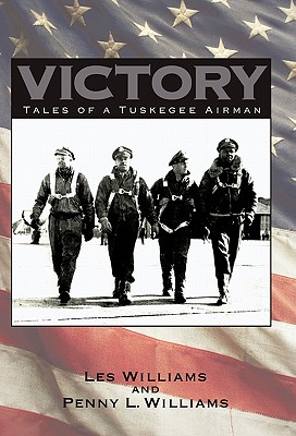 Victory: Tales of a Tuskegee Airman - Williams, Les, and Williams, Penny L