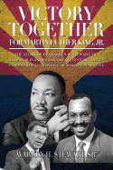 Victory Together for Martin Luther King, Jr.: The Story of Dr. Warren H. Stewart, Sr., Governor Evan Mecham and the Historic Battle for a Martin Luther King Jr. Holiday in Arizona