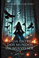 Vida entre dos mundos: Un nuevo ser