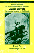 Vida y Aventuras del Mas Celebre Bandido Sonorense, Joaquin Murrieta: Sus Grandes Proezas En California