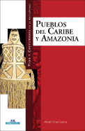 Vida y Costumbres de los Pueblos del Caribe y la Amazonia