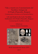 Vida y muerte en el asentamiento del Neoltico Antiguo de El Prado (Pancorbo, Burgos): Construyendo el Neoltico en la Pennsula Ibrica