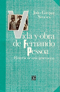 Vida y Obra de Fernando Pessoa: Historia de Una Generacion