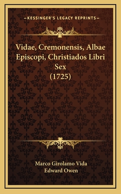 Vidae, Cremonensis, Albae Episcopi, Christiados Libri Sex (1725) - Vida, Marco Girolamo, and Owen, Edward