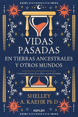 Vidas Pasadas En Tierras Ancestrales Y Otros Mundos - Kaehr, Shelley a