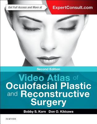 Video Atlas of Oculofacial Plastic and Reconstructive Surgery - Korn, Bobby S, MD, PhD, Facs, and Kikkawa, Don O, MD