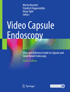 Video Capsule Endoscopy: Atlas and Reference Guide to Capsule and Small Bowel Endoscopy
