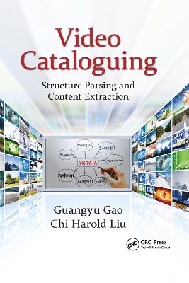 Video Cataloguing: Structure Parsing and Content Extraction - Gao, Guangyu, and Liu, Chi Harold