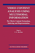 Video Content Analysis Using Multimodal Information: For Movie Content Extraction, Indexing and Representation
