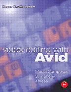 Video Editing with Avid: Media Composer, Symphony, Xpress