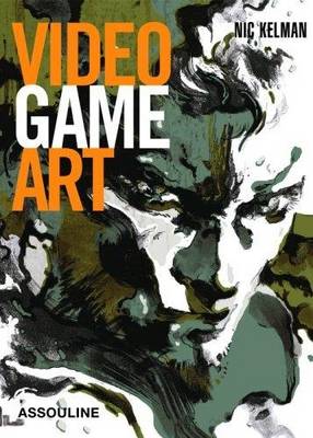 Video Game Art - Kelman, Nic, and Jenkins, Henry, Professor, PhD (Foreword by)