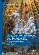 Video Game Chronotopes and Social Justice: Playing on the Threshold
