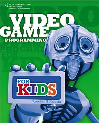 Video Game Programming for Kids - Harbour, Jonathan S