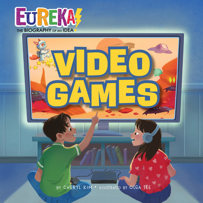 Video Games: Eureka! the Biography of an Idea - Kim, Cheryl