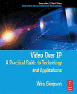 Video Over IP: A Practical Guide to Technology and Applications