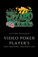 Video Poker Player's Slot Machine Tracking Log Wizard of Odds: Handy 6 x 9 Customized Book for Video Poker Player's, 104 Pages