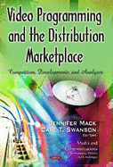 Video Programming & the Distribution Marketplace: Competition, Developments & Analyses