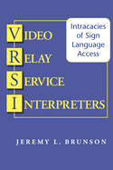 Video Relay Service Interpreters: Intricacies of Sign Language Access Volume 8