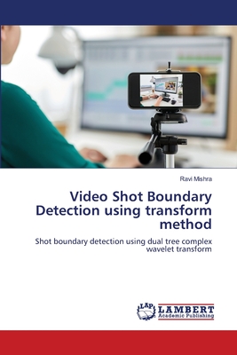 Video Shot Boundary Detection using transform method - Mishra, Ravi
