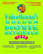 VideoHound's Golden Movie Retriever: The Complete Guide to Movies on Videocassette, Laserdisc and DVD