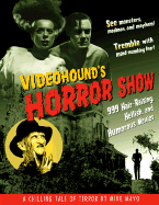 Videohound's Horror Show: 999 Hair-Raising, Hellish, and Humorous Movies - Mayo, Mike (Introduction by), and Lustig, William (Foreword by)