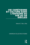 Vie Chr?tienne Et Culture Dans l'Espagne Du Viie Au Xe Si?cles