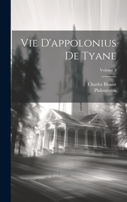 Vie D'appolonius De Tyane; Volume 3 - Athenian), Philostratus (the, and Blount, Charles