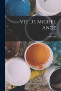 Vie de Michel Ange