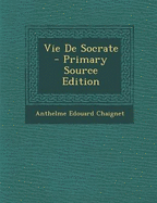 Vie de Socrate - Chaignet, Anthelme Edouard