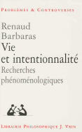 Vie Et Intentionnalite: Recherches Phenomenologiques - Barbaras, Renaud, Professor