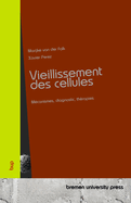 Vieillissement des cellules: M?canismes, diagnostic, th?rapies
