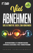 Viel Abnehmen: Das Ultimative Buch Zum Abnehmen: Motivationstraining, Fett Verbrennen Am Bauch, Stoffwechsel Beschleunigen, Fitness Trainingsprogramm, 7-Tage Ern?hrungsplan