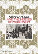 Vienna 1900 and the Heroes of Modernism. Edited by Christian Brandsttter - Beethoven-Haus