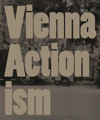 Vienna Actionism - Badura-Triska, Eva (Text by), and Klocker, Herbert (Editor), and Barnick-Braun, Kerstin (Text by)