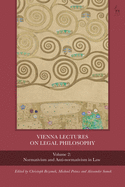 Vienna Lectures on Legal Philosophy, Volume 2: Normativism and Anti-normativism in Law