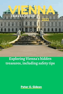 Vienna Travel Guide 2023: Exploring Vienna's hidden treasures, including safety tips