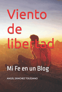 Viento de libertad: Mi fe en un blog
