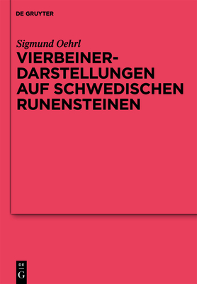 Vierbeinerdarstellungen Auf Schwedischen Runensteinen - Oehrl, Sigmund