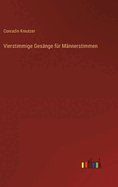 Vierstimmige Gesnge fr Mnnerstimmen