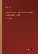 Vierteljahrsschrift der Naturforschenden Gesellschaft in Zrich: 25. Jahrgang