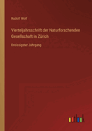 Vierteljahrsschrift der Naturforschenden Gesellschaft in Zrich: Dreissigster Jahrgang