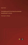 Vierteljahrsschrift der Naturforschenden Gesellschaft in Zrich: Zwanzigster Jahrgang