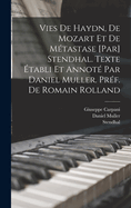 Vies de Haydn, de Mozart Et de Metastase [Par] Stendhal. Texte Etabli Et Annote Par Daniel Muller. Pref. de Romain Rolland