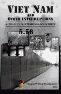 Viet Nam and Other Interruptions: Viet Nam and Other Interruptions a Collection of Writings: Book 3